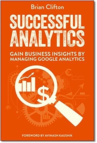 Brian Clifton: Successful Analytics (Paperback, 2015, Advanced Web Metrics Ltd)