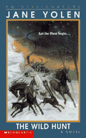 Jane Yolen: The Wild Hunt (Point Signature) (1997, Scholastic)