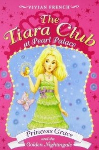 Vivian French: The Tiara Club at Pearl Palace 4: Princess Grace and the Golden Nightingale (2012, HarperTrophy, Harper Trophy)