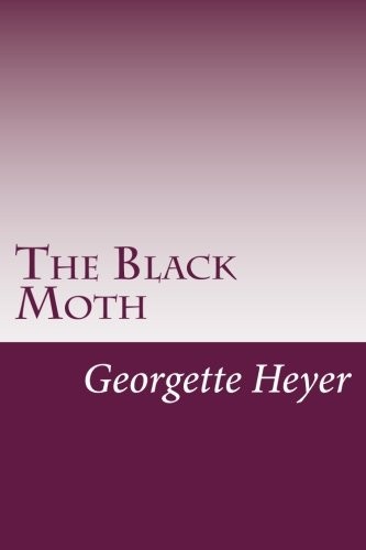 Georgette Heyer, Georgette Heyer: The Black Moth (Paperback, 2014, CreateSpace Independent Publishing Platform)