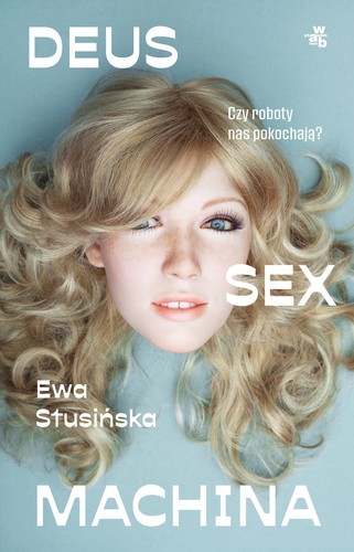 Ewa Stusinska: Deus sex machina (Polish language, Wydawnictwo W.A.B.)