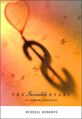 Russell Roberts: The invisible heart : an economic romance (2001, The MIT Press)