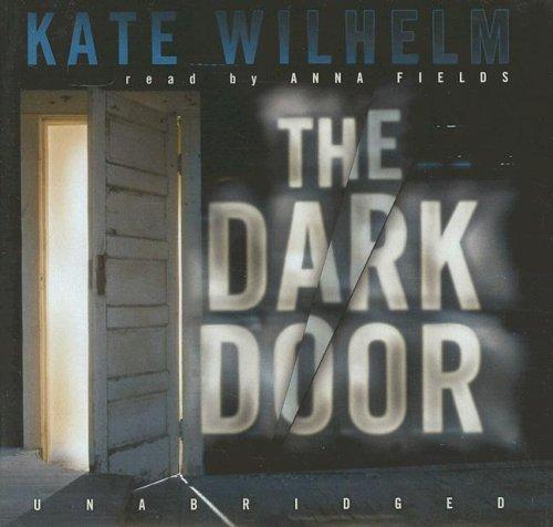 Kate Wilhelm: Dark Door (AudiobookFormat, 2006, Blackstone Audiobooks)