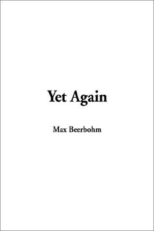 Sir Max Beerbohm: Yet Again (Paperback, IndyPublish.com)