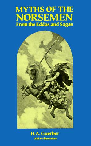 H. A. Guerber: Myths of the Norsemen (1992, Dover Publications)