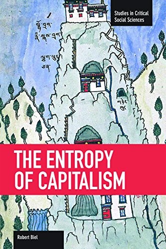Robert Biel M: The Entropy of Capitalism (Paperback, 2013, Haymarket Books)