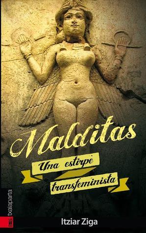 Itziar Ziga: Malditas : una estirpe transfeminista (2014, Txalaparta, Txalaparta, S.L.)