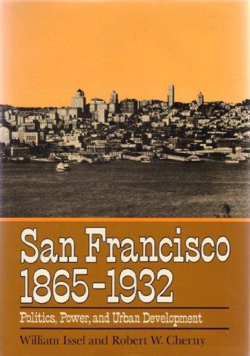 William Issel: San Francisco, 1865-1932 : Politics, Power, and Urban Development (1986)