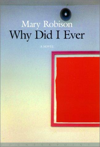 Mary Robison: Why did I ever (2001, Counterpoint)