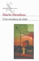 Mario Mendoza Zambrano: Una escalera al cielo / Stairway To heaven (Paperback, Spanish language, Planeta)