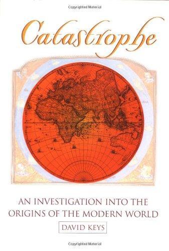 David Keys: Catastrophe : an investigation into the origins of the modern world (2000)