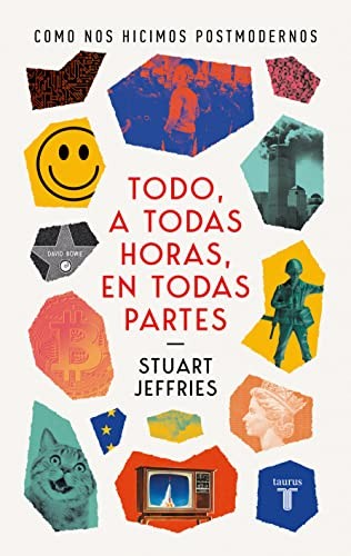 Stuart Jeffries, María Serrano Giménez: Todo a todas horas en todas partes (Paperback, TAURUS)