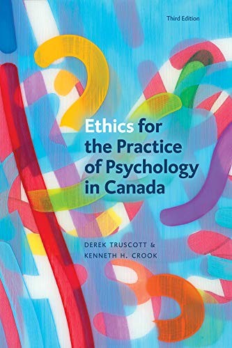 Derek Truscott, Kenneth H. Crook: Ethics for the Practice of Psychology in Canada, Third Edition (2021, University of Alberta Press, Pica Pica Press, an Imprint of University of Alberta Press)
