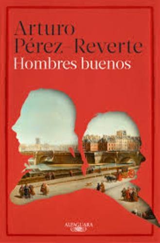 Arturo Pérez-Reverte: Hombres buenos (Spanish language, 2015, Alfaguara)