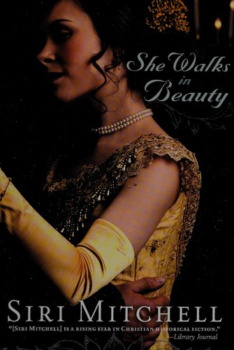 Siri L. Mitchell: She walks in beauty (2010, Bethany House)