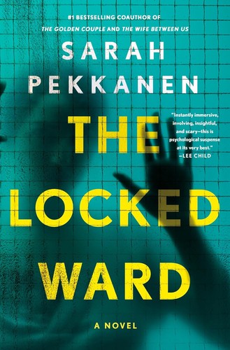 Sarah Pekkanen: The Locked Ward (Hardcover, St. Martin's Press)
