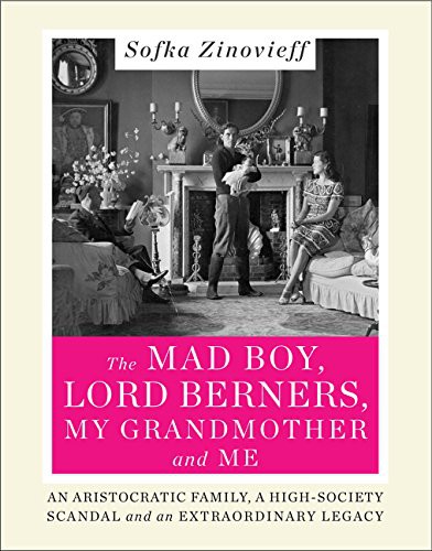Sofka Zinovieff: The Mad Boy, Lord Berners, My Grandmother and Me (Hardcover, 2015, Harper)