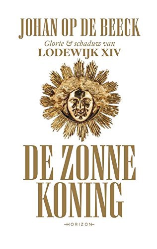 Johan Op de Beeck: De Zonnekoning (Hardcover, Horizon)