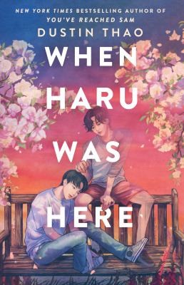 Dustin Thao: When Haru Was Here (2022, St. Martin's Press, Wednesday Books)