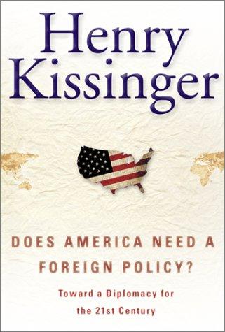 Henry Kissinger: Does America need a foreign policy? (2001, Simon & Schuster)
