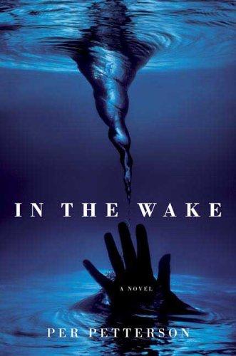 Per Petterson: In the Wake (Hardcover, 2006, Thomas Dunne Books)