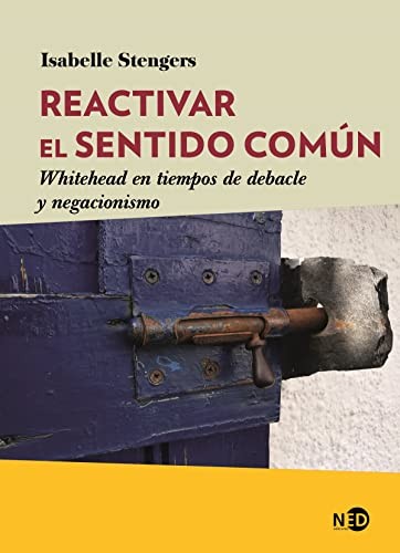 Isabelle Stengers, Diego Milos: Reactivar el sentido común (Paperback, Ned Ediciones)