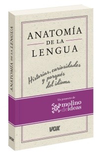 Elena Álvarez Mellado: Anatomía de la lengua (Spanish language, 2016, Larousse)