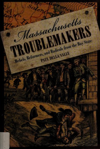 Paul Della Valle: Massachusetts troublemakers (2009, Globe Pequot Press)