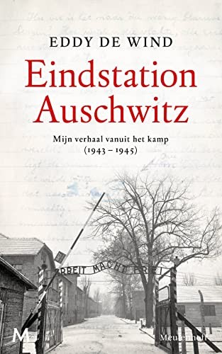 Eddy De Wind: Eindstation Auschwitz (Hardcover, Meulenhoff Boekerij B.V., J.M. Meulenhoff)