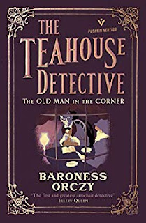 Emmuska Orczy, Baroness Orczy: Old Man in the Corner : the Teahouse Detective (2018, Pushkin Press, Limited)