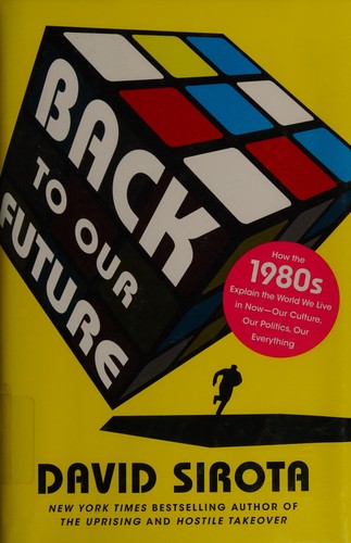 David Sirota: Back to our future (2011, Ballantine Books)