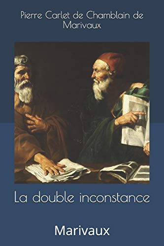 Pierre Carlet de Chamblain de Marivaux, Thomas Langois: La double inconstance (Paperback, 2019, Independently published, Independently Published)