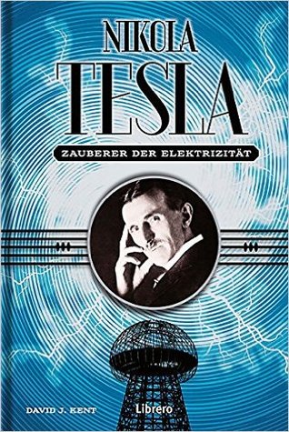 David J. Kent: Der Zauber der Elektrizität (German language, 2015, Librero)