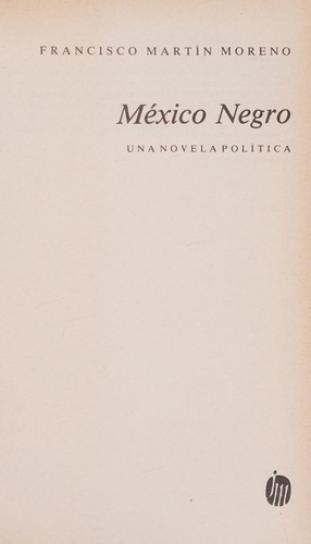 Francisco Martín Moreno: México negro (Spanish language, 1986, J. Mortiz)
