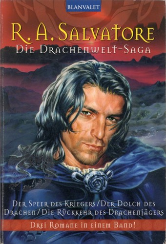 R. A. Salvatore: Die Drachenwelt-Saga: Der Speer des Kriegers / Der Dolch des Drachen / Die Rückkehr des Drachenjägers (German language, 2005, Blanvalet)