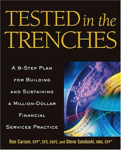 Ron Carson, Steve Sanduski: Tested in the trenches (Hardcover, 2005, Dearborn Trade Pub.)