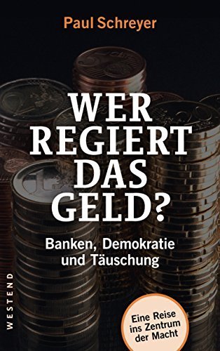 Paul Schreyer: Wer regiert das Geld? (EBook, German language, Westend Verlag)