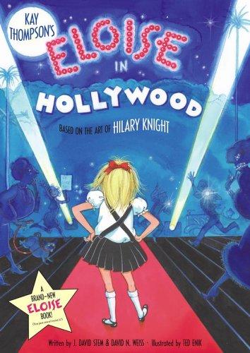 Hilary Knight, Kay Thompson, J. David Stem, David N. Weiss: Kay Thompson's Eloise in Hollywood (Hardcover, 2005, Simon & Schuster Books for Young Readers)