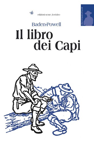 Robert Stephenson Smyth Baden-Powell, Baron Baden-Powell of Gilwell: Il libro dei Capi (Paperback, Italian language, 2019, Fiordaliso)
