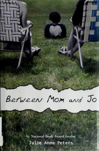 Julie Anne Peters: Between Mom and Jo (2006, Little, Brown)