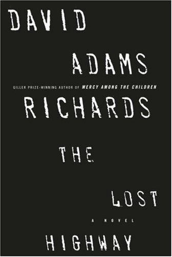 David Adams Richards: The Lost Highway (Hardcover, 2007, Doubleday Canada)
