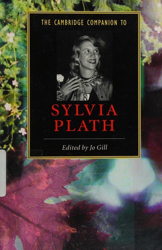 Jo Gill: The Cambridge companion to Sylvia Plath (2006, Cambridge University Press)