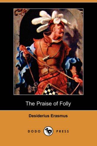 Desiderius Erasmus: The Praise of Folly (Dodo Press) (Paperback, Dodo Press)