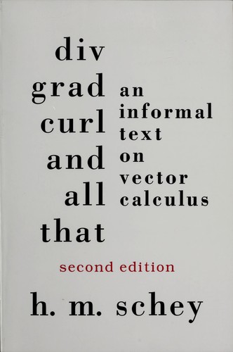 H. M. Schey: Div, grad, curl, and all that (1992, W.W. Norton)