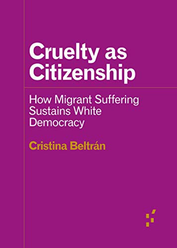 Cristina Beltrán: Cruelty as Citizenship (Paperback, 2020, Univ Of Minnesota Press)