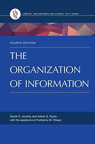 Arlene G. Taylor, Daniel N. Joudrey: The Organization of Information, 4th Edition (Hardcover, 2017, Libraries Unlimited)