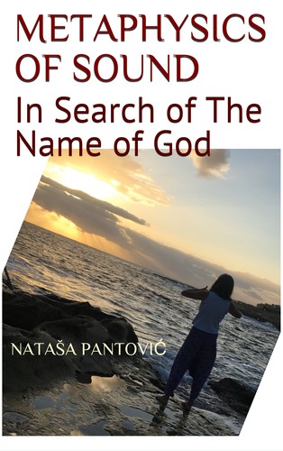 Nataša Pantović Nuit: Metaphysics of Sound: In Search of the Name of God (Paperback, 2021, Artof4Elements)
