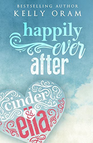 Kelly Oram: Happily Ever After (Paperback, 2017, Bluefields)