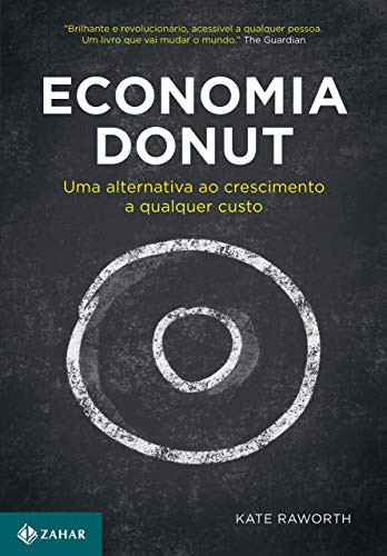 Kate Raworth: Economia Donut. Uma alternativa ao crescimento a qualquer custo (Paperback, Zahar)