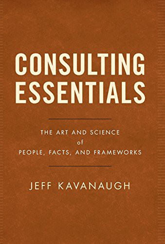 Jeff Kavanaugh: Consulting Essentials (Hardcover, 2018, Lioncrest Publishing)